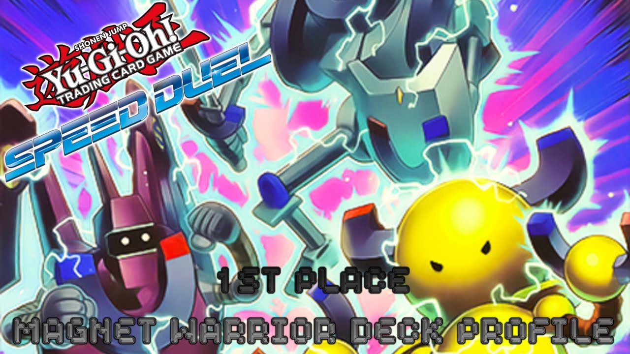Speed duel: 1st Place Magnet Warrior Deck Profile!