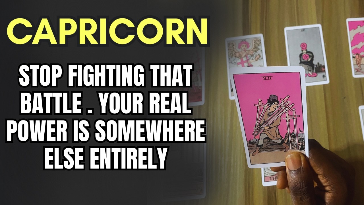 Capricorn - Stop Fighting That Battle, Your Real Power Is Somewhere Else Entirely