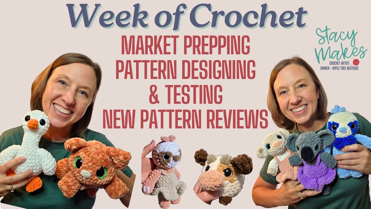 Week of Crochet - Market Prepping & Designing - New Pattern Reviews
