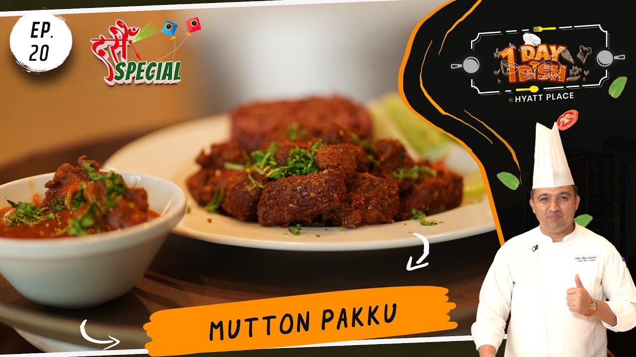 दसैँ विशेष खसीको मासुको पक्कु ( Mutton Pakku) | One Day One Dish at Hyatt Place Kathmandu | EP- 20