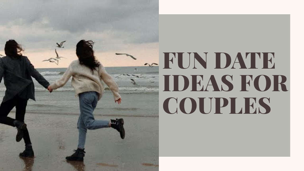 Fun Date Ideas For Couples