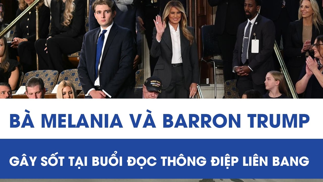 Bà Melania và Barron Trump gây sốt tại buổi đọc Thông điệp Liên bang của Tổng thống Trump
