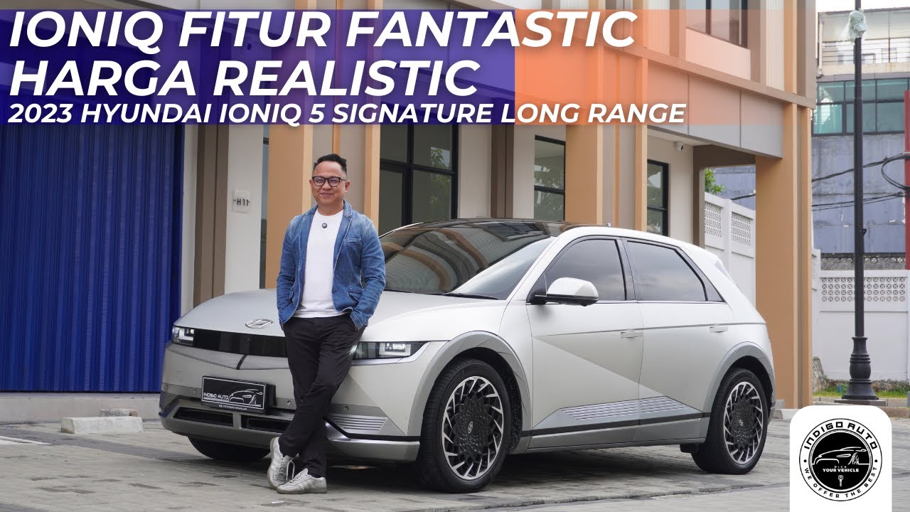 Beli ioniq 5 sekarang UNTUNG BANYAK !- HYUNDAI IONIQ SIGNATURE | Review | Indigo Auto Official