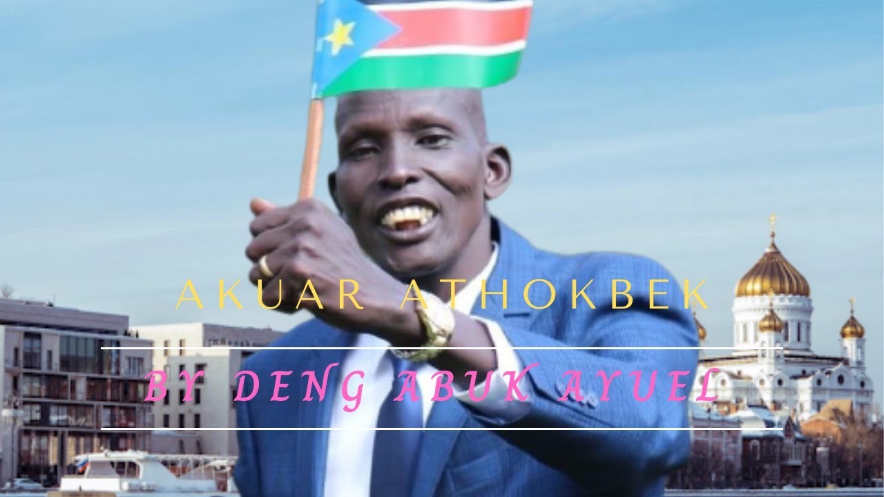 Akuar Athokbek By Deng Abuk Ayuel Official New Song Dedicated to Moun Deng Ajuet 2021