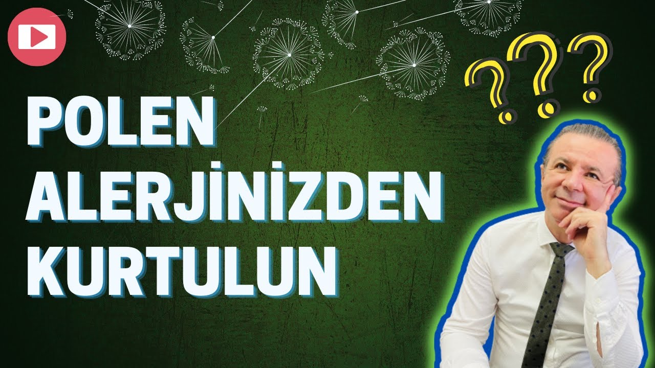 Polen Alerjisinden Nasıl Kurtulurum? - Prof. Dr. Ahmet Akçay