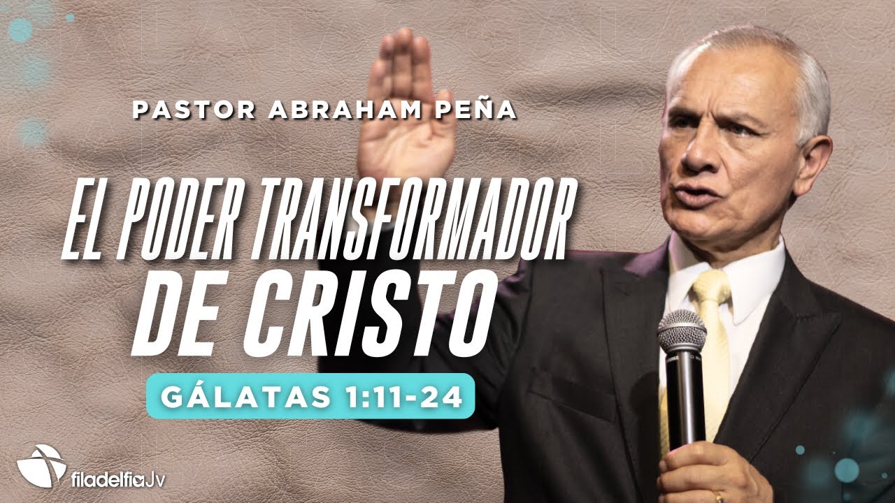 El poder transformador de Cristo - Abraham Peña - 02 Marzo 2025
