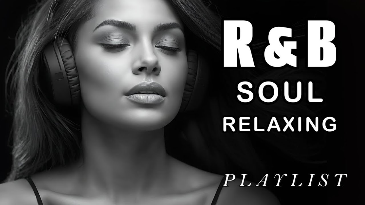 【R&B Soul】Chill R&B Soul Mix – Smooth Vocals & Deep Grooves for Relax