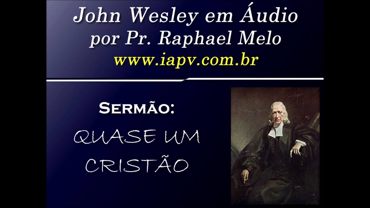 Quase um Cristão - John Wesley em Áudio