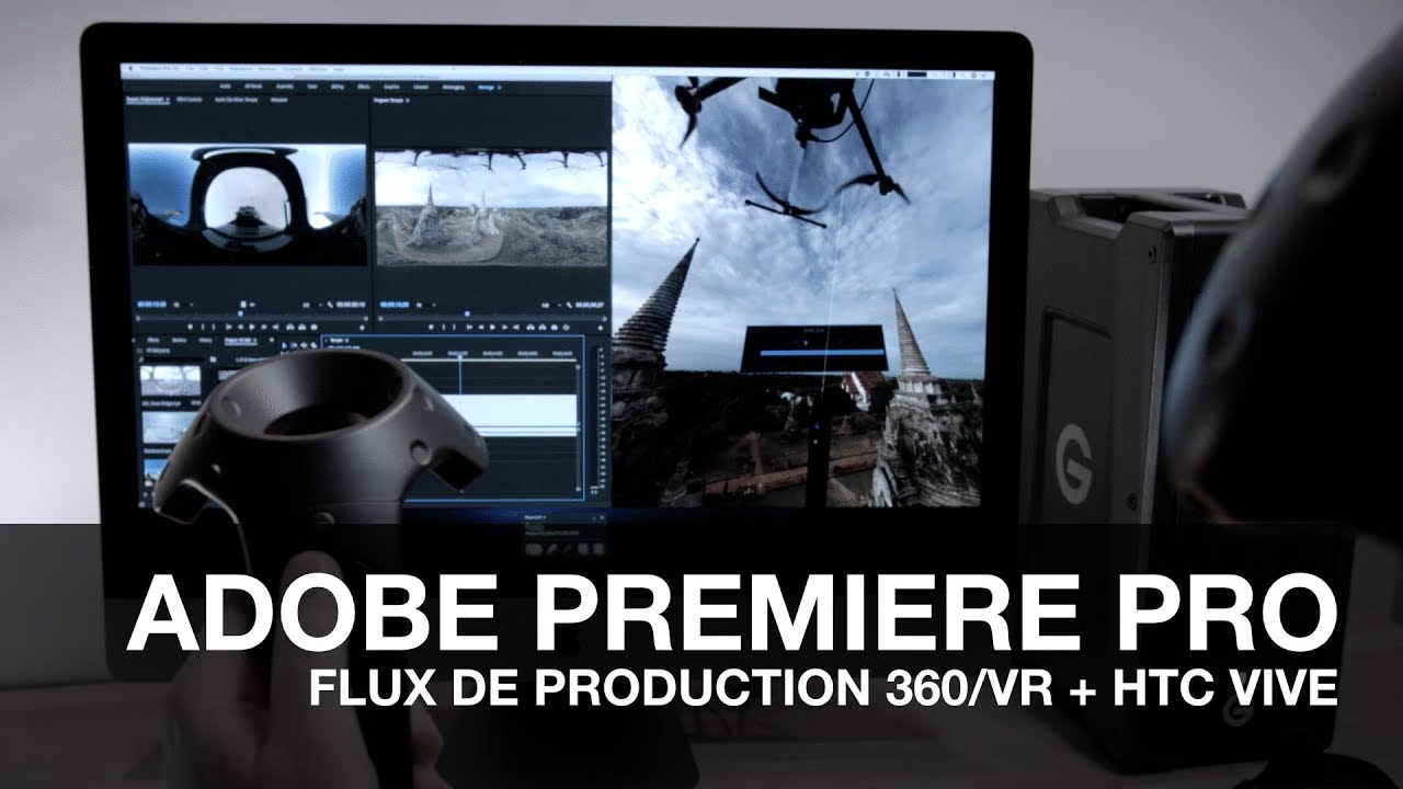 ADOBE PREMIERE PRO: Flux de production 360/VR + HTC VIVE