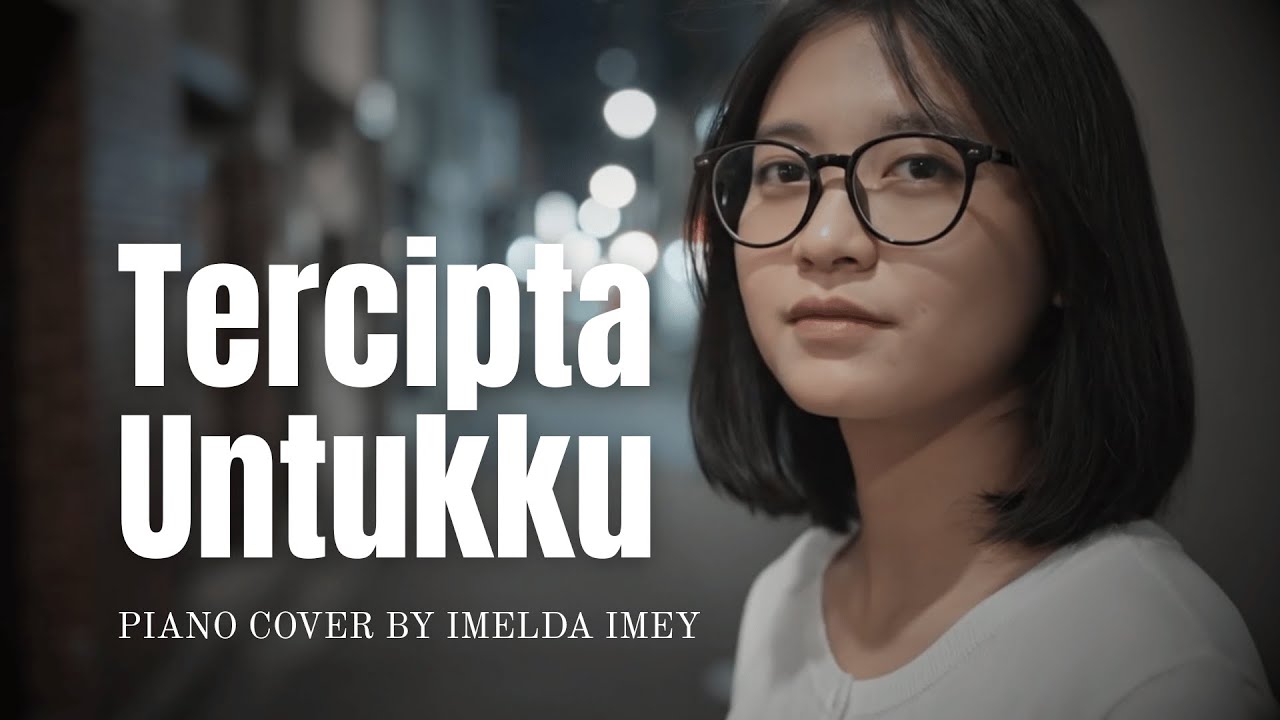 Tercipta Untukku - Ungu Piano Cover By Imelda Imey [Music Video]