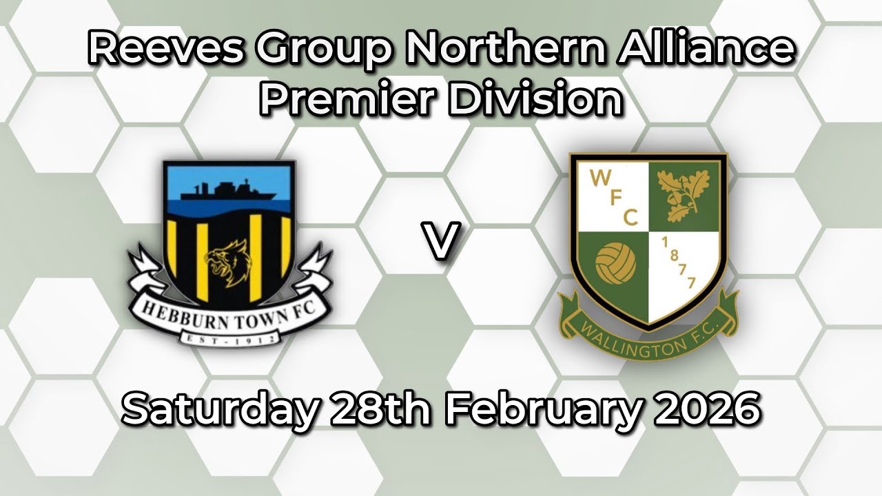 Hebburn Town FC Reserves v Wallington FC 28/02/26