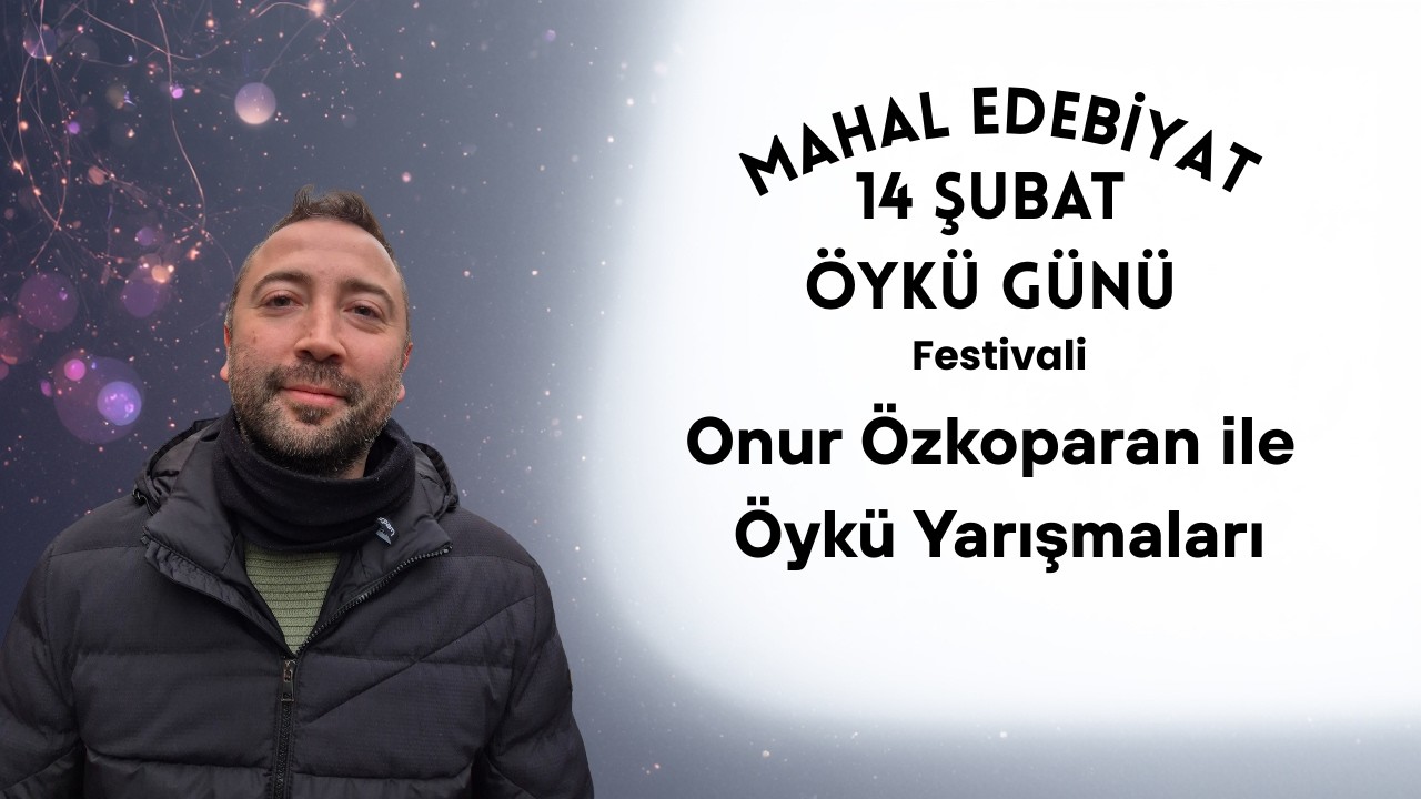 TÜRKİYE'DE ÖYKÜ YARIŞMALARI... Onur Özkoparan ile 14 Şubat Özel