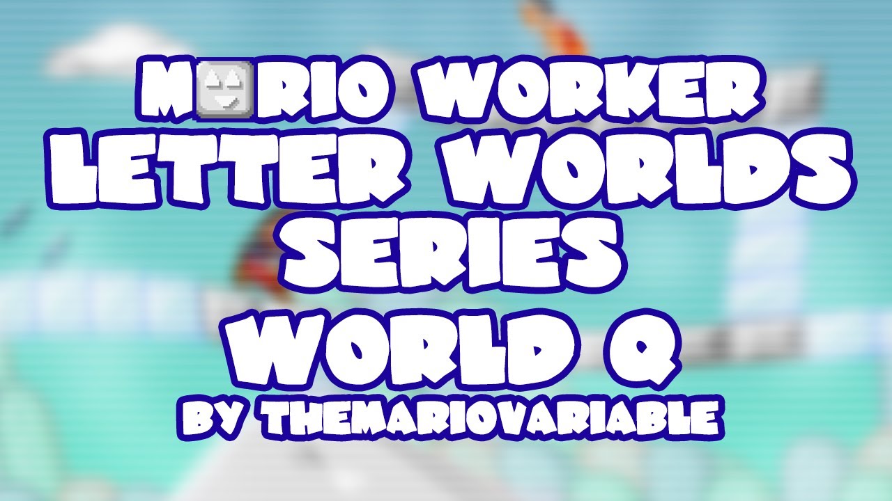 Mario Worker Letter Worlds Series v1.0 • World Q • Captions