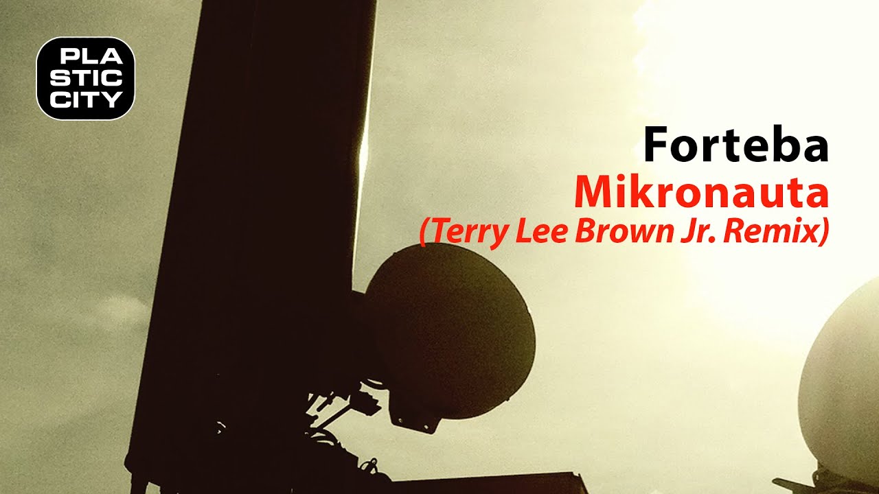 Forteba - Mikronauta (Terry Lee Brown Junior Remix) (Plastic City)