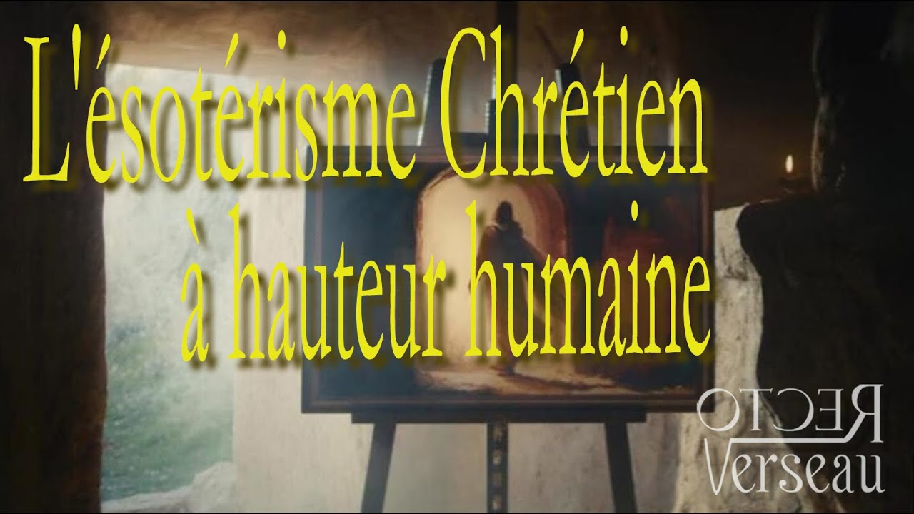 L'ésotérisme chrétien à hauteur humaine