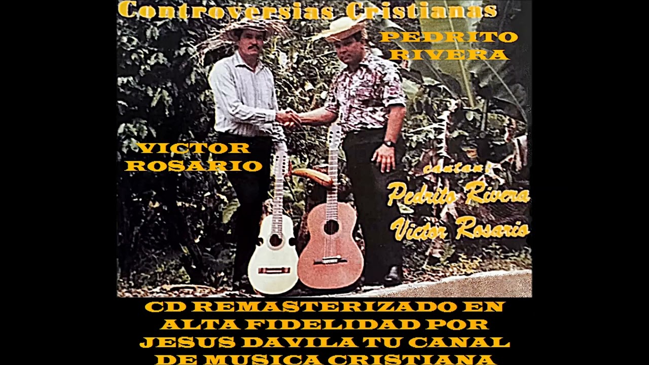 PEDRITO RIVERA Y VICTOR ROSARIO🔥CONTROVERSIAS CRISTIANAS🔥CD COMPLETO REMASTERIZADO EN ALTA FIDELIDAD