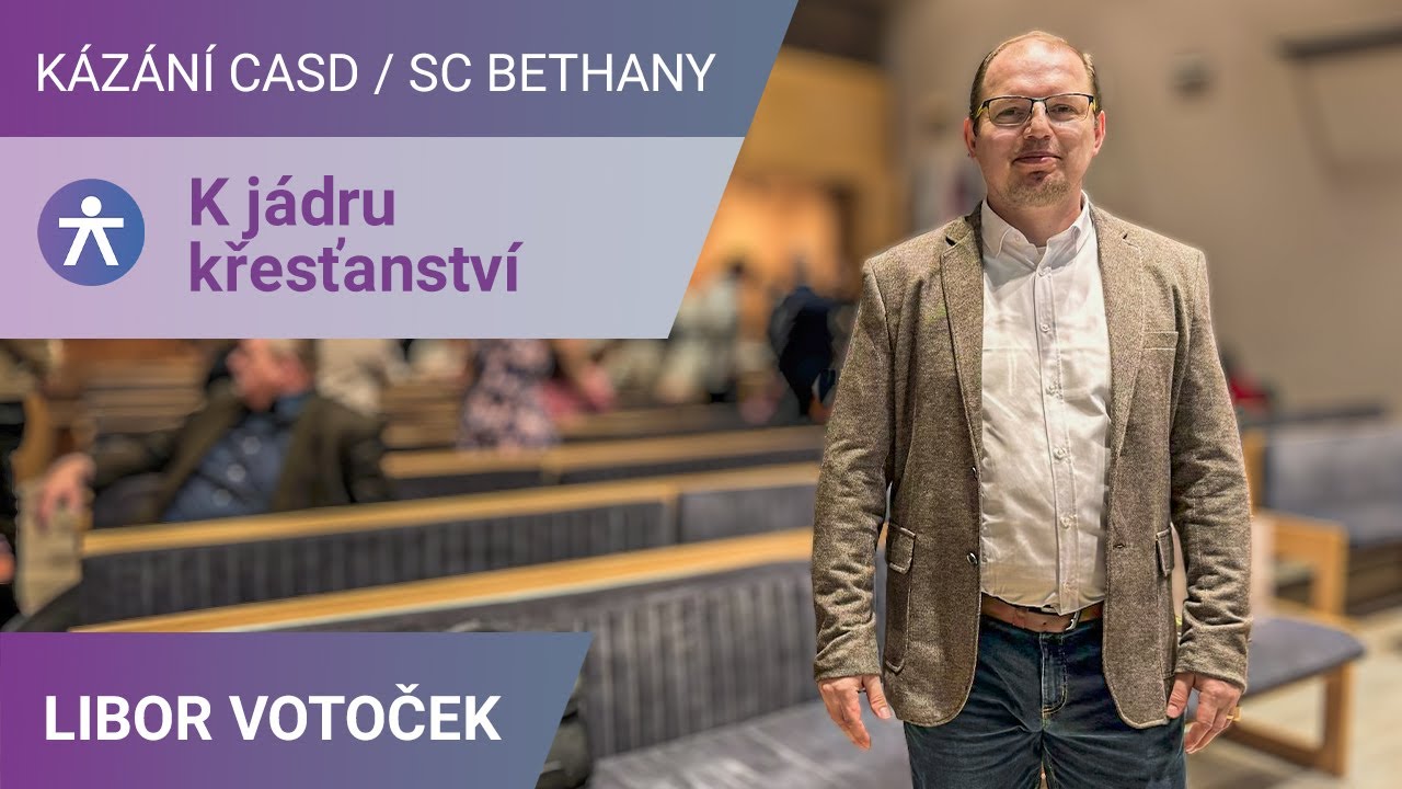 Libor Votoček - K jádru křesťanství / Kázání v SC Bethany - 30.12.2023