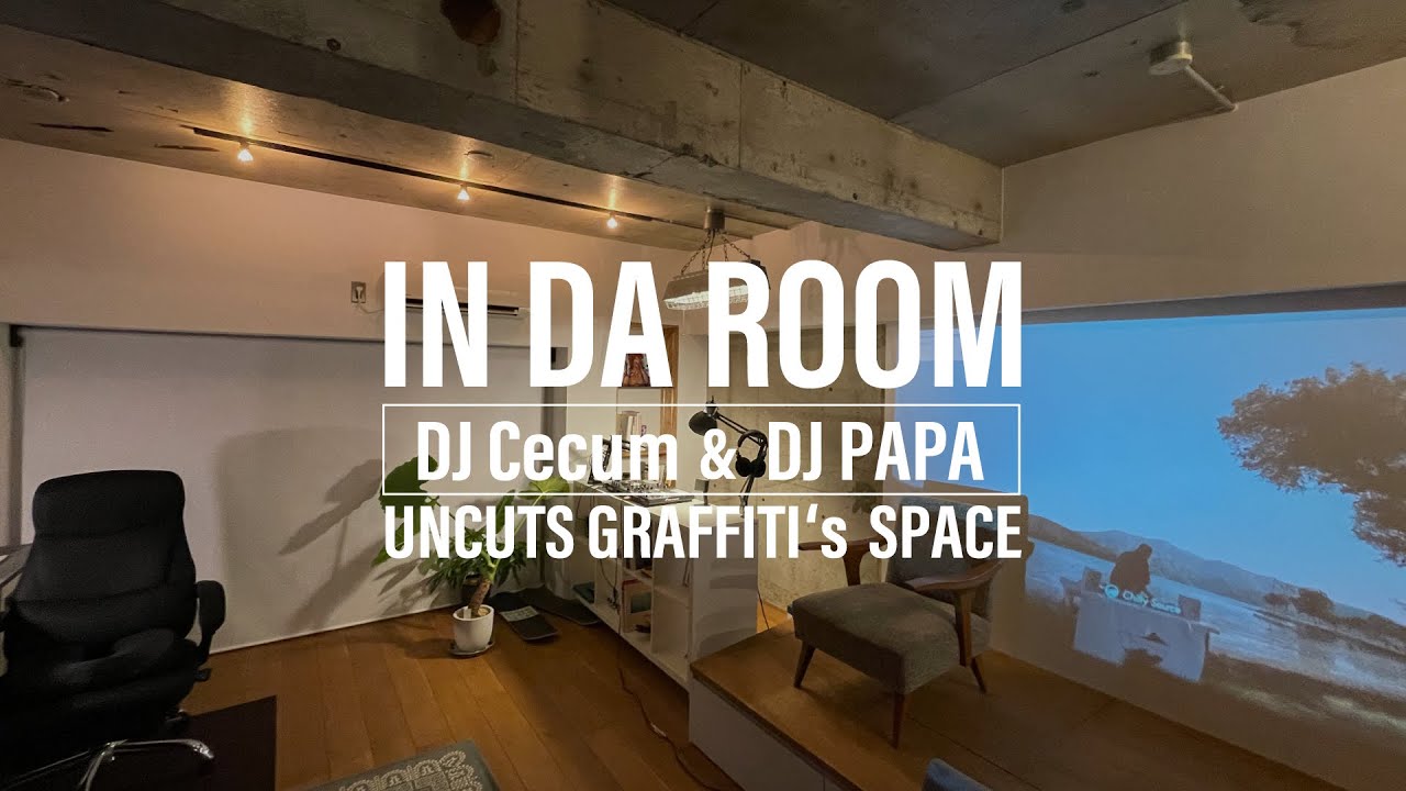 IN DA ROOM｜DJ Cecum & DJ PAPA｜UNCUTS GRAFFITI's SPACE