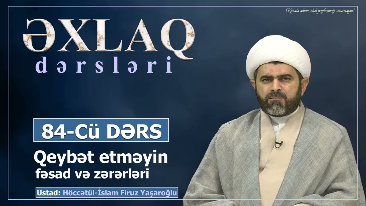Qeybət etməyin fəsad və zərərləri. Ustad Firuz Yaşaroğlu.