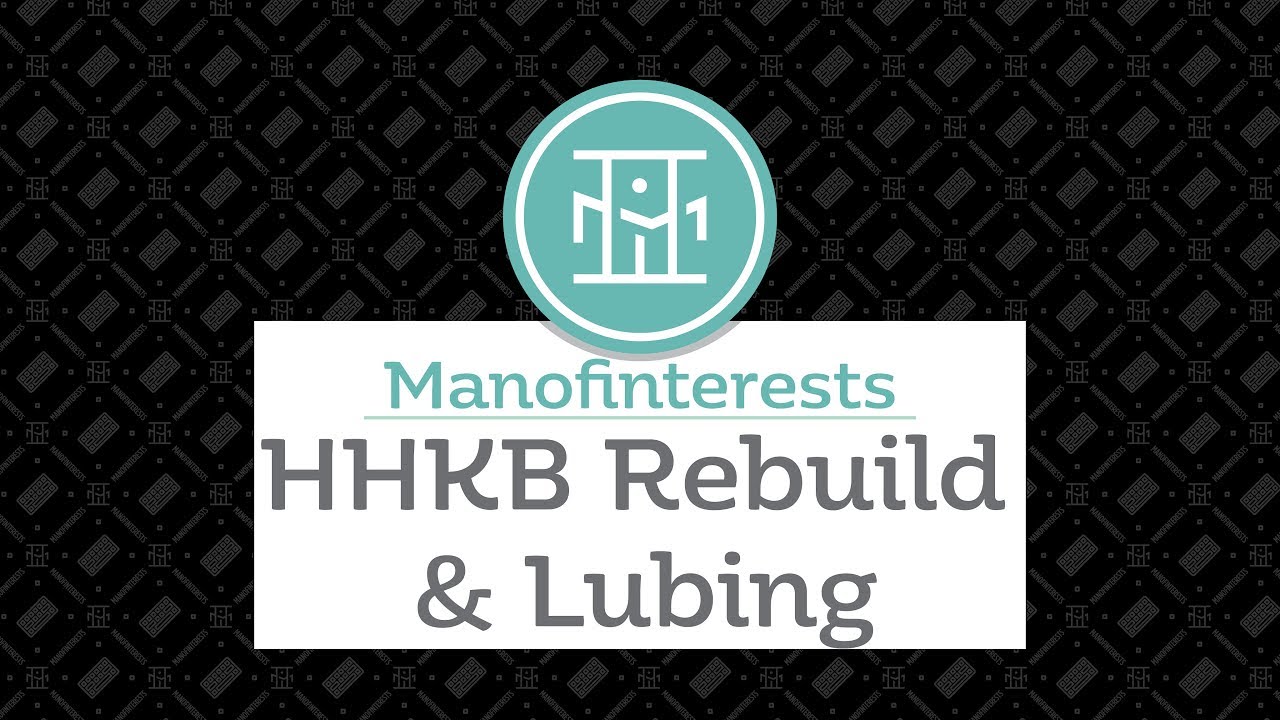 HHKB Rebuild & Lubing Log & Guide