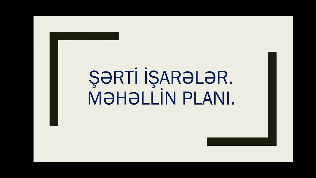 ŞƏRTİ İŞARƏLƏR.MƏHƏLLİN PLANI.