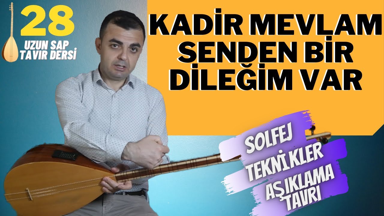 Kadir Mevlam Senden Bir Dileğim Var | Uzun Sap Tavır Dersi (Solfej- Aşıklama- Teknikler- S&uuml;slemeler)