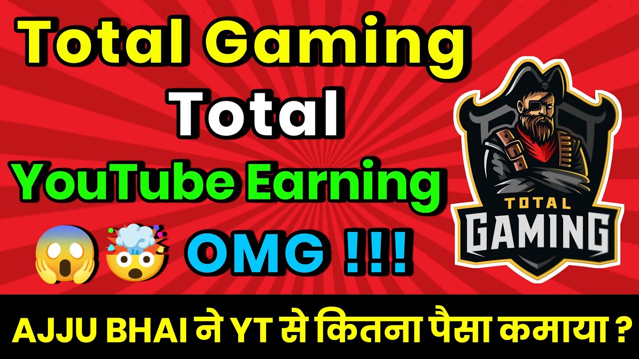 😳 Total Gaming Total YouTube Earning 🤑 | Total Gaming {Ajju Bhai } Income from YouTube in Crore OMG