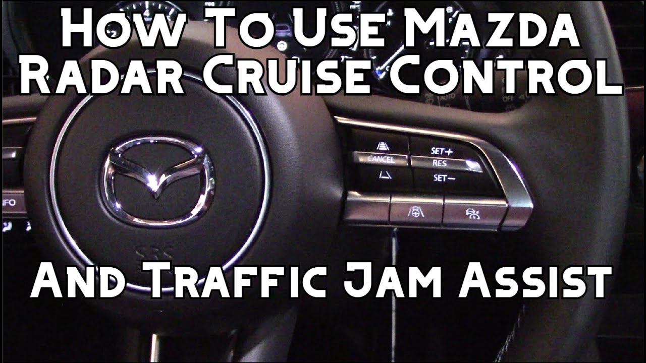 Как использовать круиз-контроль Mazda Radar с функциями Stop And Go и Traffic Jam Assist
