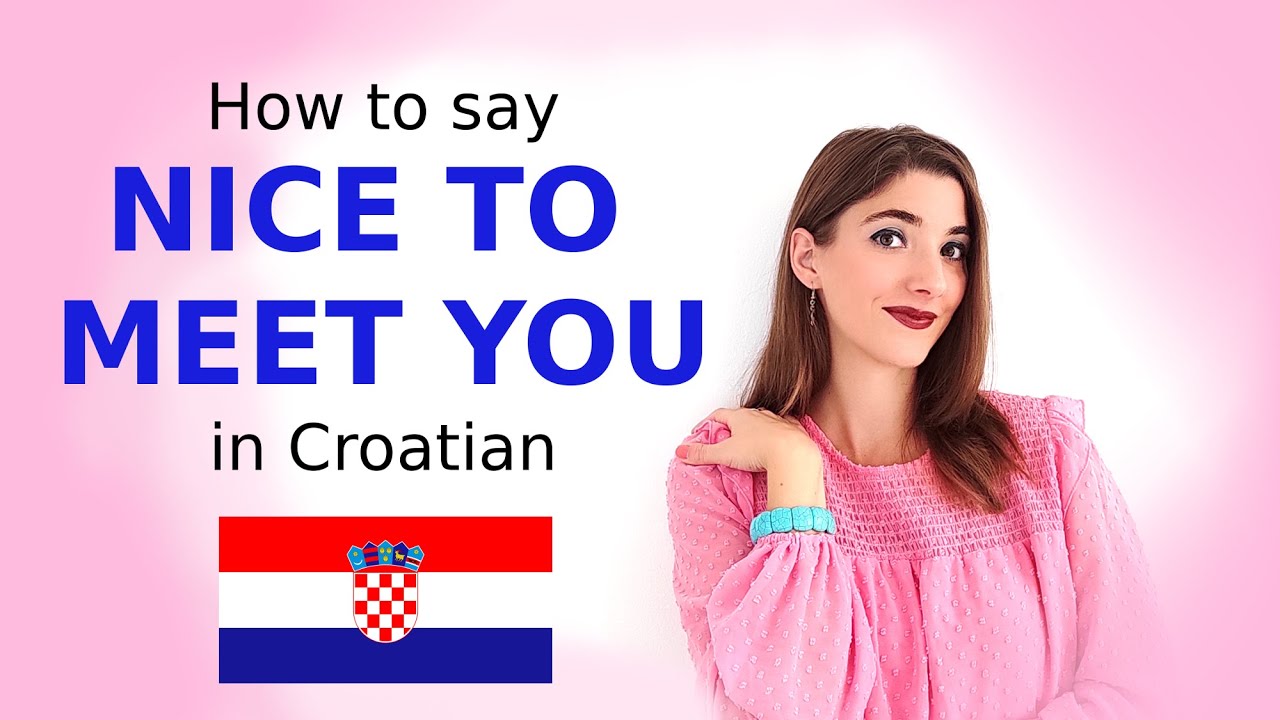 LEARN CROATIAN: How to say NICE TO MEET YOU in Croatian??