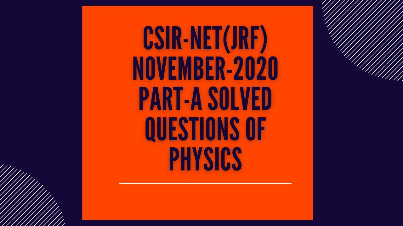 CSIR-NET (JRF), November-2020, Solved question of part-A (general aptitude) Physics.