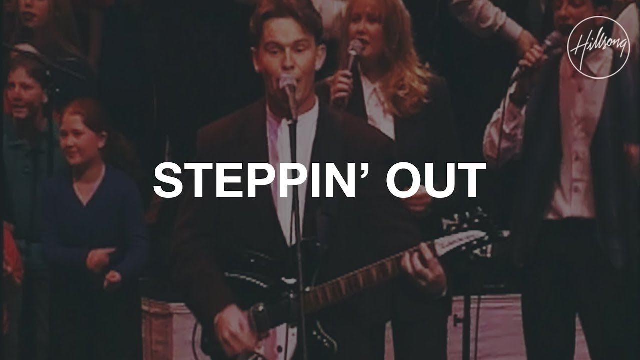 Steppin' Out - Hillsong Worship