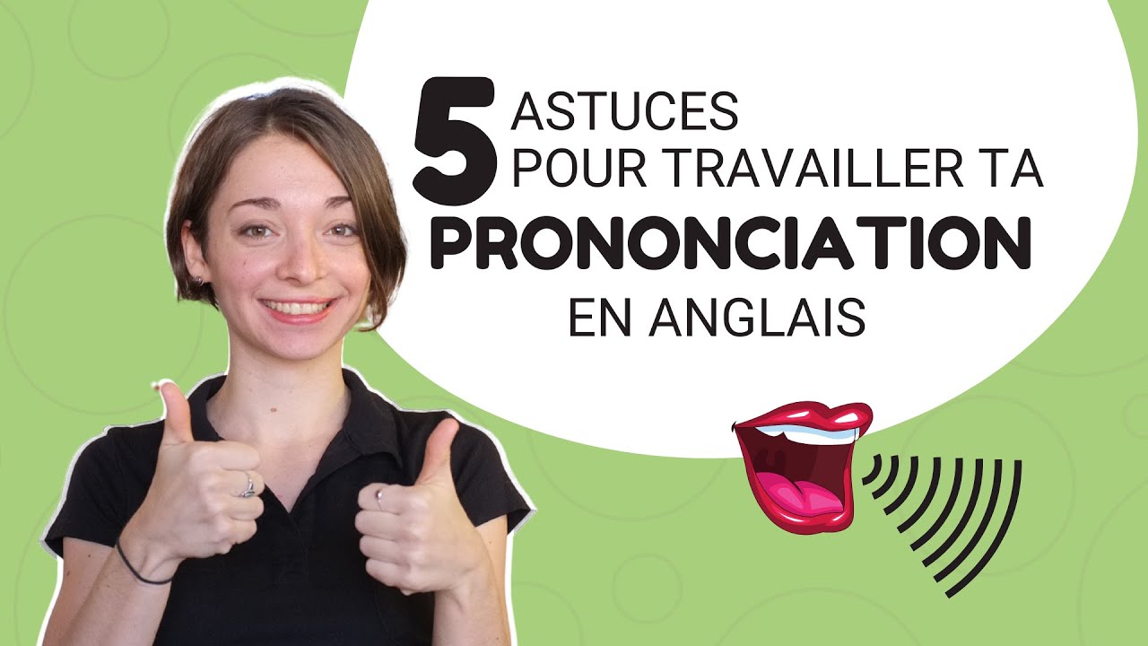 Les astuces pour une bonne PRONONCIATION en ANGLAIS !