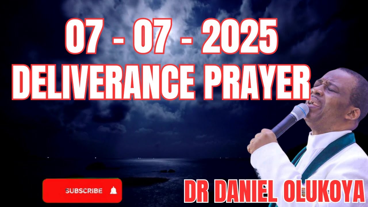 07-07-2025 - DELIVERANCE PRAYER - DR D. K. OLUKOYA