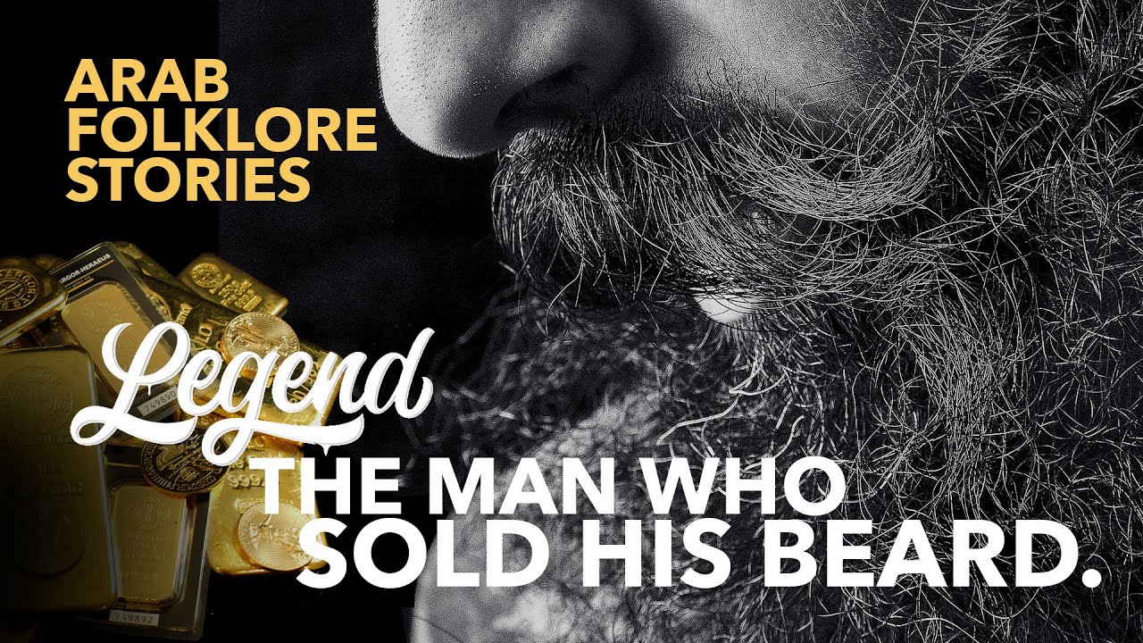 UNCOVERING THE ENCHANTING WORLD OF ARAB FOLKLORE - The Man Who Sold His Beard