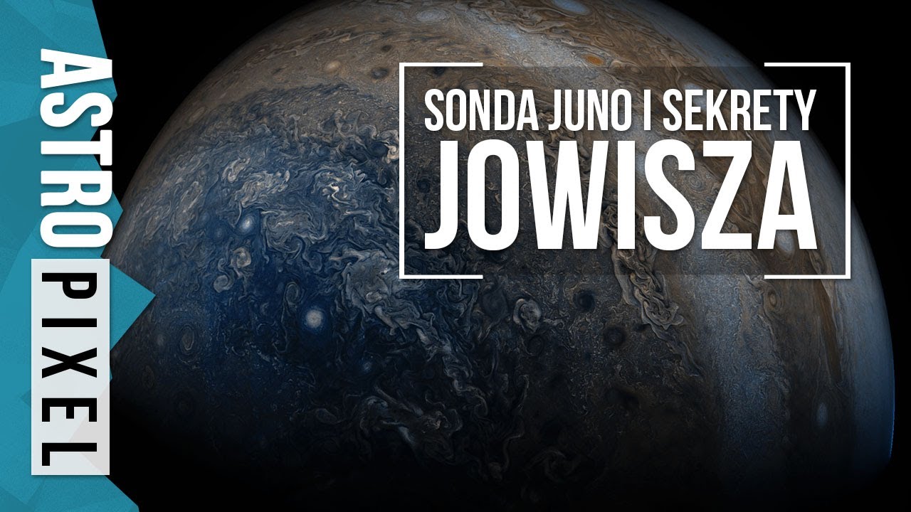 Sonda Juno: Sekrety Jowisza - AstroPixel #6