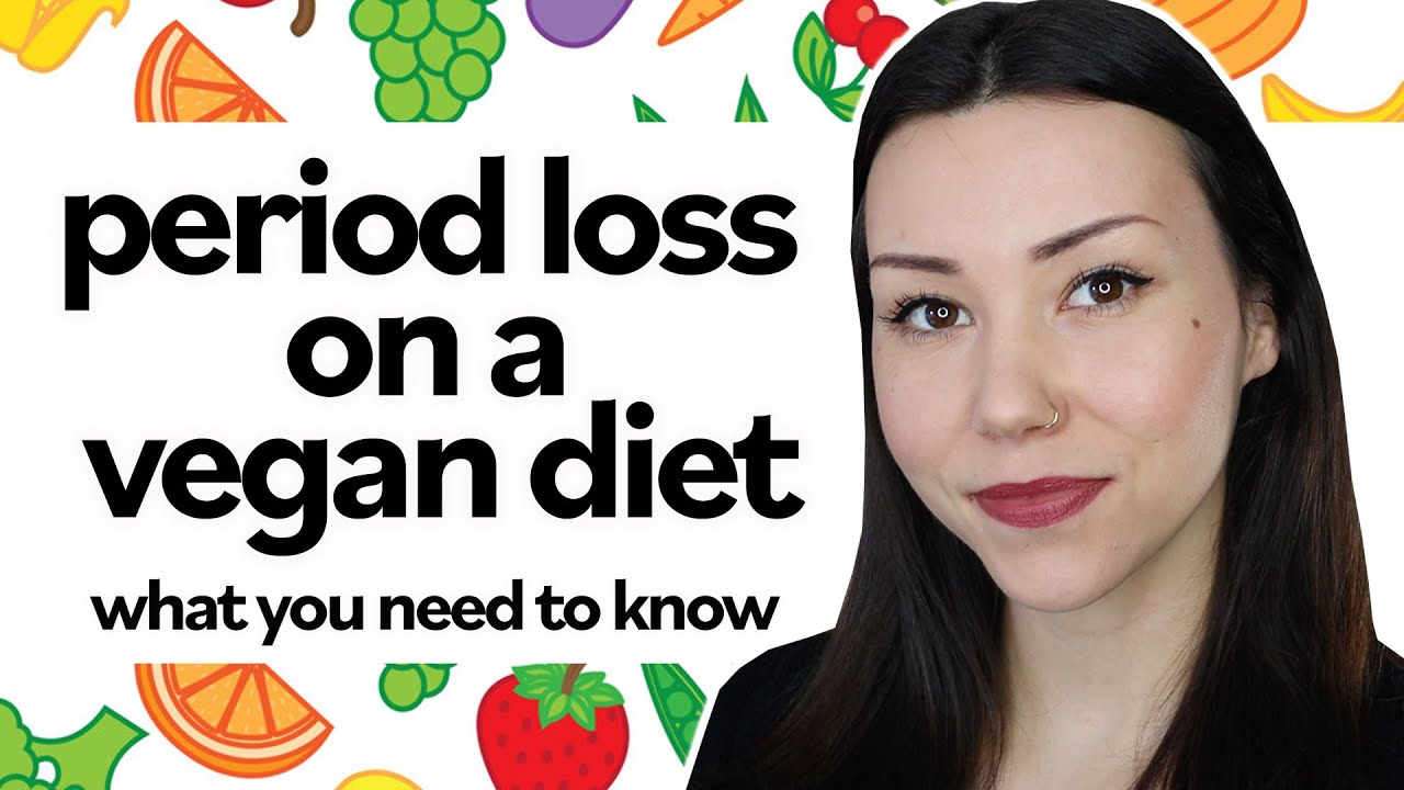 Period Loss on a Vegan Diet | Why it happens + What to do about it