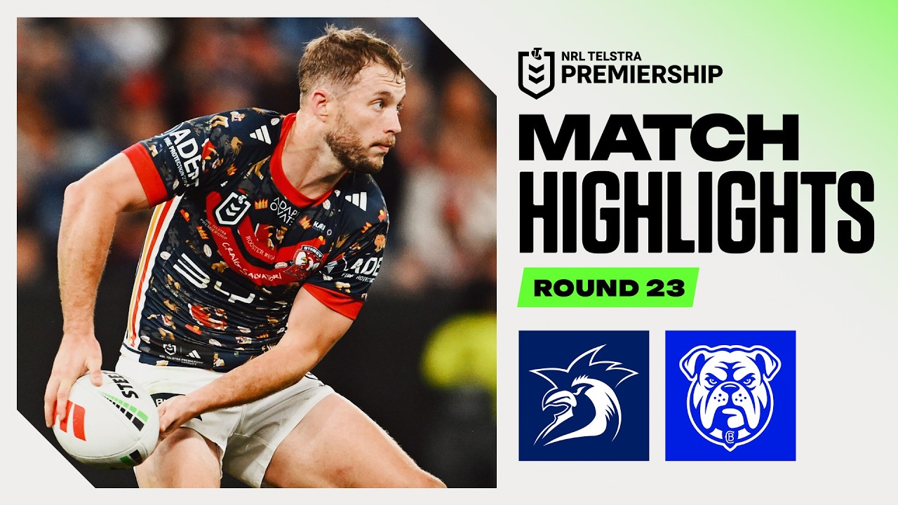 NRL 2026 | Roosters v Bulldogs | Match Highlights | Round 23