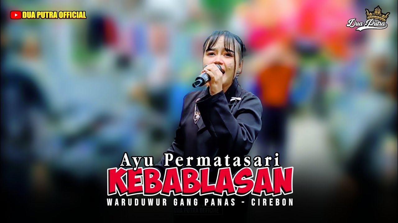 KEBABLASAN - VOC. AYU PERMATASARI | DUA PUTRA | WARUDUWUR KEC. MUNDU - CIREBON