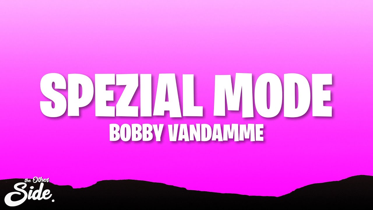 BOBBY VANDAMME - SPEZIAL MODE (Lyrics)