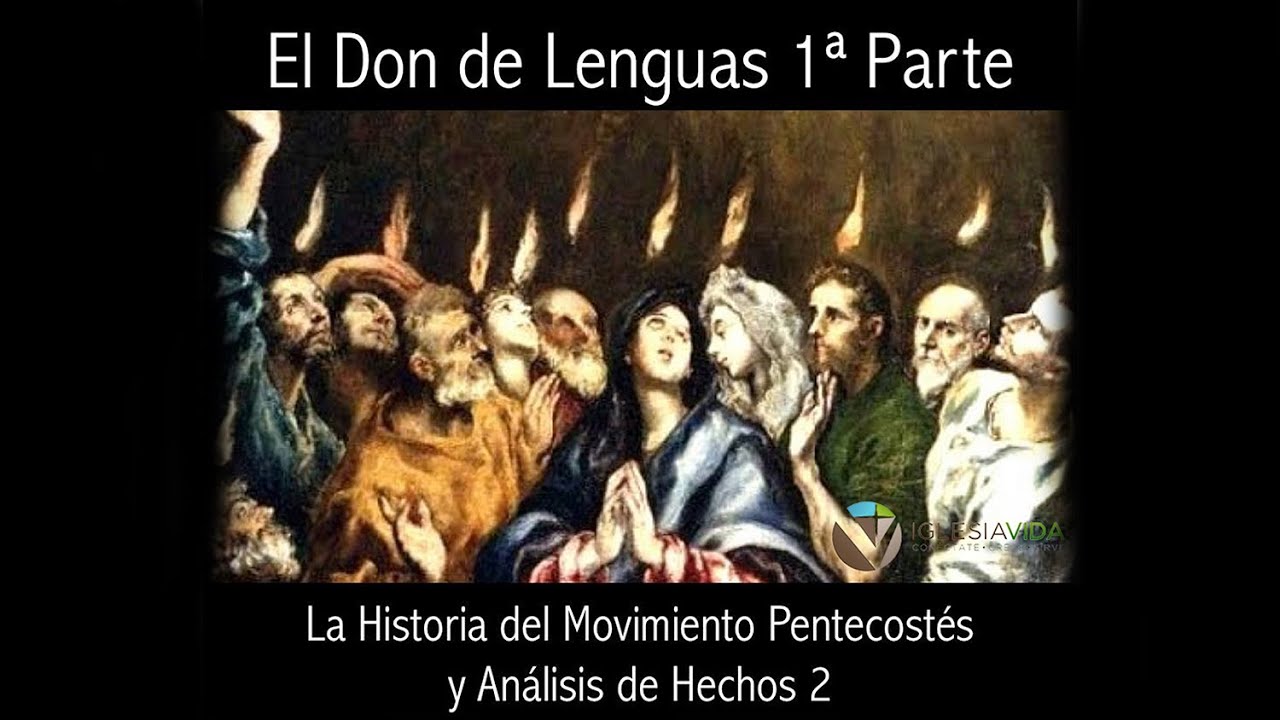 El Don de Lenguas. Movimiento del Pentecostes. Iglesias Pentecostales. 1ra Parte. Carlos Andres Rdz.