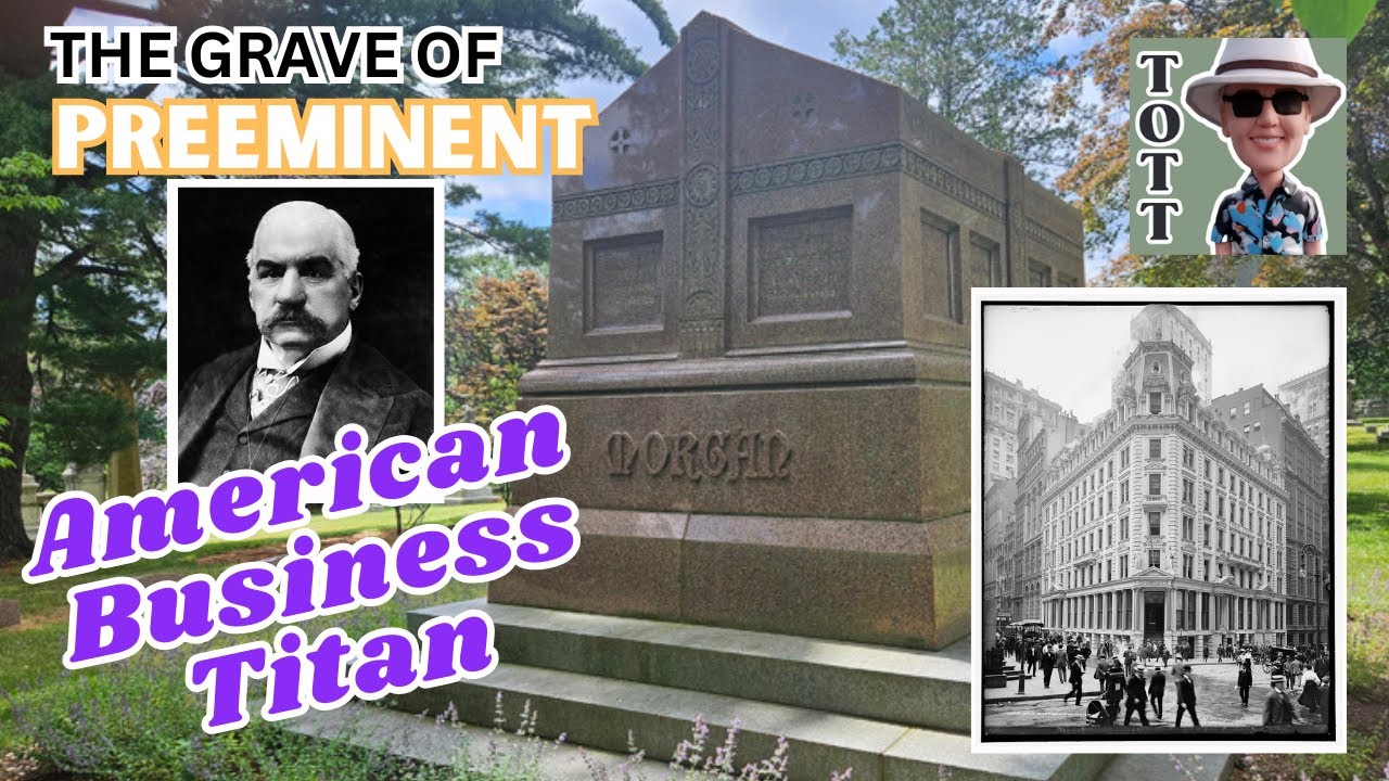 Banker J.P. Morgan - Grave of a U.S. Business Titan | The Original Tombstone Tourist