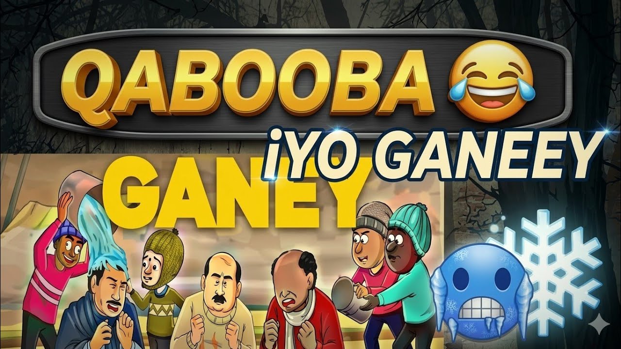 Ganeey Maalinta qaboobaha qosal😊🤣🤣🤣🇸🇴🇸🇴