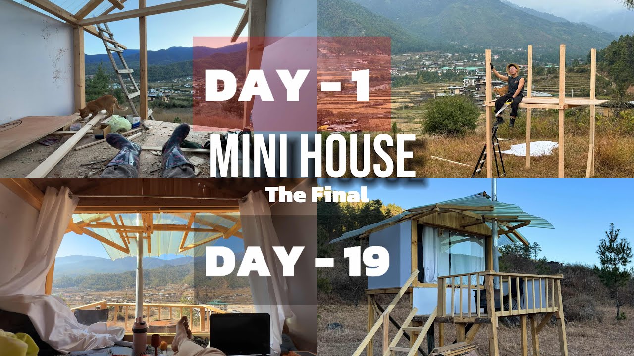 My Mini House Journey From Day 1 - Day 19 - The Final #phuntshok 