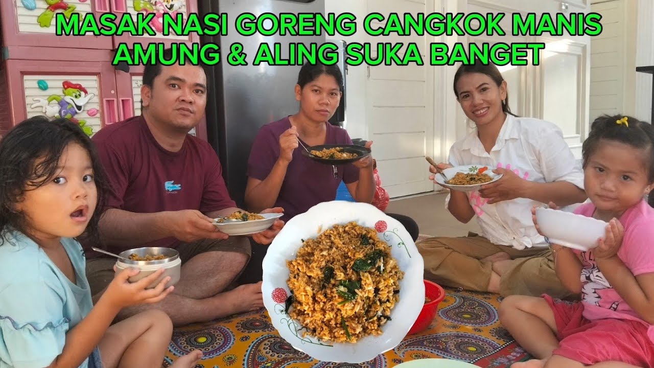 MASAK NASI GORENG CANGKOK MANIS DAN MAKAN BERSAMA