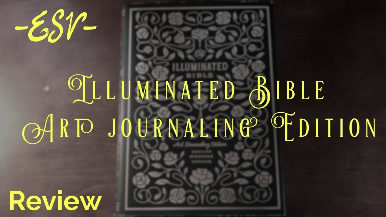 ESV Illuminated Bible: Art Journaling Edition Crossway Bible Review - #biblereview