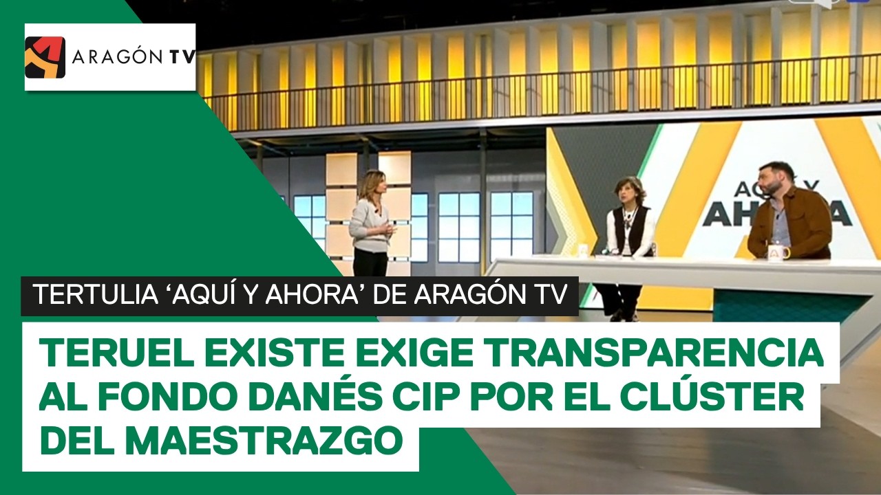 Teruel Existe exige transparencia a CIP por el Cl&uacute;ster del Maestrazgo | Tertulia en 'Aqu&iacute; y ahora'