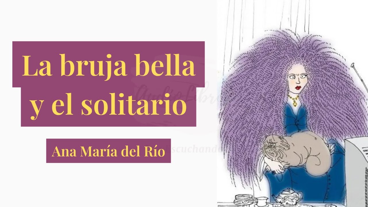 LA BRUJA BELLA Y EL SOLITARIO - Ana María del Río - AUDIOLIBRO COMPLETO | VOZ HUMANA