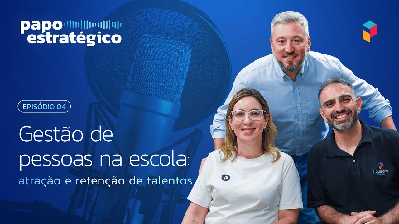Papo Estratégico | Gestão de pessoas na escola: atração e retenção de talentos