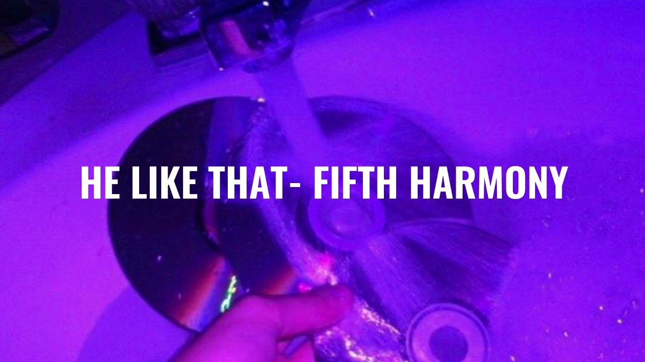 he like that - fifth harmony ( slowed and reverb)