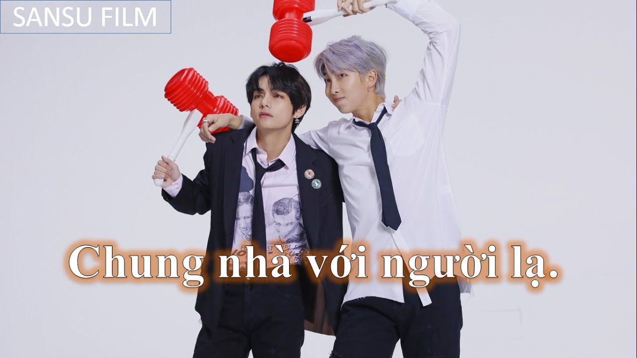 Phim NamTae (VMon) - Chung nhà với người lạ [Oneshot]